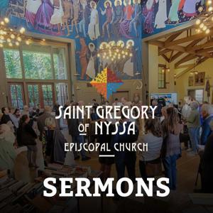 Sermons from St. Gregory of Nyssa in San Francisco by St. Gregory of Nyssa Episcopal Church