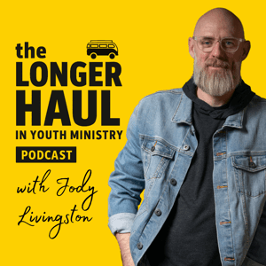 Youth Ministry for the Longer Haul Podcast by Jody Livingston