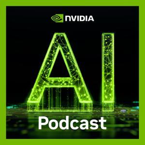 NVIDIA AI Podcast by NVIDIA