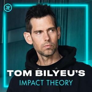 Tom Bilyeu's Impact Theory by Impact Theory