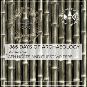 365 Days of Archaeology by Archaeology Podcast Network