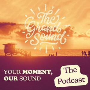 The Grand Sound Podcast by The Grand Sound