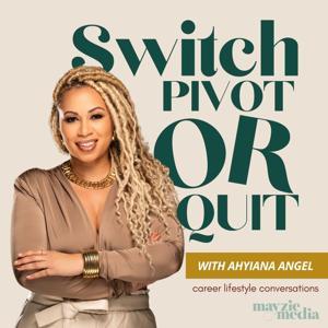 Switch, Pivot or Quit by Ahyiana Angel