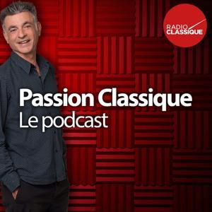 Passion Classique, le podcast by Radio Classique
