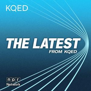 The Latest from KQED by KQED
