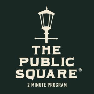 The Public Square - Two Minute Daily by American Policy Roundtable