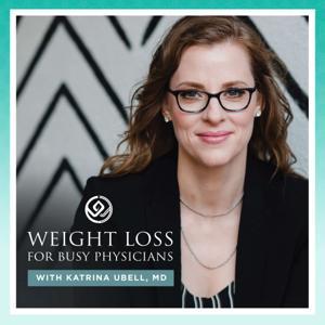 Weight Loss for Busy Physicians | Helping Women Physicians Lose Weight for the Last Time by Katrina Ubell, MD | Master Certified Life and Weight Loss Coach