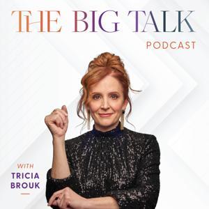 The Big Talk with Tricia Brouk by Tricia Brouk