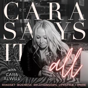 Cara Says It All by Cara Alwill
