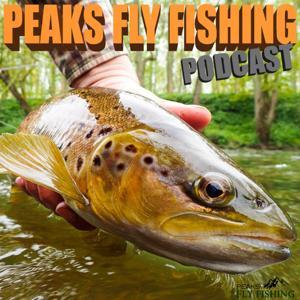 Peaks Fly Fishing Podcast by David Johnson