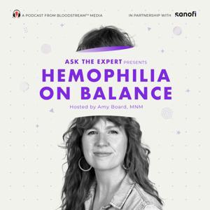 Ask The Expert Presents Hemophilia on Balance by BloodStream Media
