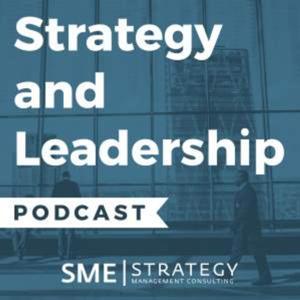 Strategy and Leadership Podcast by SME Strategy Consulting INC