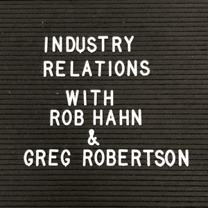 Industry Relations by Rob Hahn and Greg Robertson