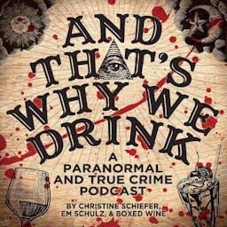 And That's Why We Drink by Christine Schiefer, Em Schulz | Para Pods