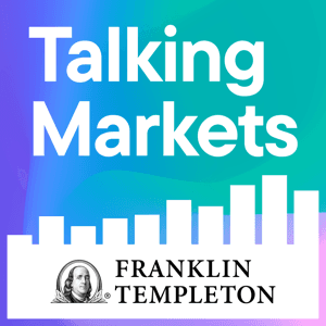 Talking Markets with Franklin Templeton by Franklin Templeton