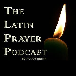 The Latin Prayer Podcast by Dylan Drego
