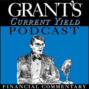 Grant's Current Yield Podcast by Grant's Interest Rate Observer