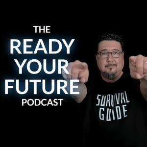 Ready Your Future - A Prepper Podcast by Ready Your Future
