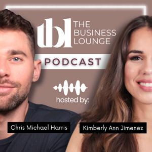 The Business Lounge Podcast with Kim & Chris by Kimberly Ann Jimenez + Chris Michael Harris