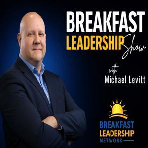 Breakfast Leadership Show by Michael D. Levitt