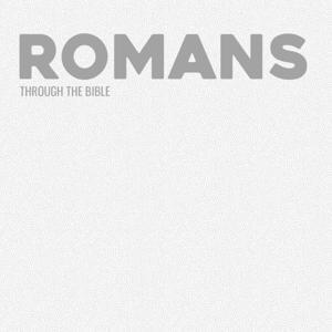 Through the Bible - Romans by Calvary Monterey