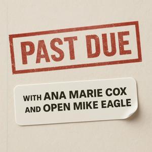 Past Due with Ana Marie Cox and Open Mike Eagle by Ana Marie Cox and Open Mike Eagle