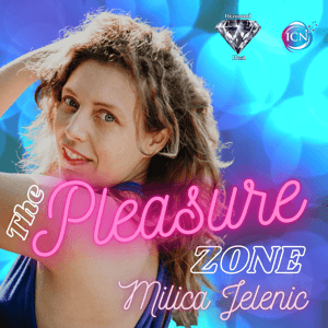 The Pleasure Zone ~ Milica Jelenic by Inspired Choices Network