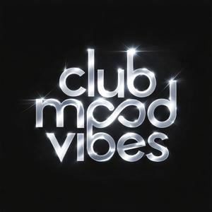 Club Mood Vibes by Club Mood Vibes