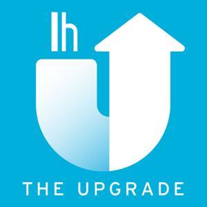 The Upgrade by Lifehacker by Lifehacker