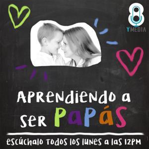 Aprendiendo a ser papás by 8 y media