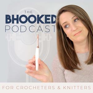 The BHooked Podcast for Crocheters & Knitters by Brittany: Crochet Designer, Crochet Instructor, Broadcast Personality, Professional Blogger and Serial Fiber Artist