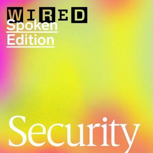 Security, Spoken by WIRED