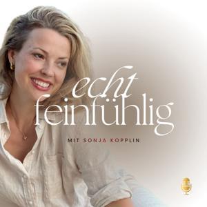 Echt feinfühlig: Traumasensibel wachsen by Sonja Kopplin
