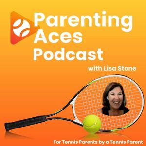 ParentingAces - The Junior Tennis and College Tennis Podcast by Lisa Stone