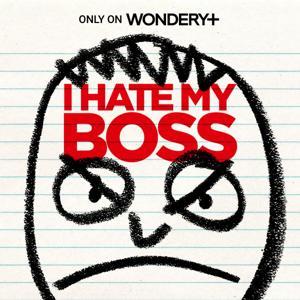 I Hate My Boss by Wondery