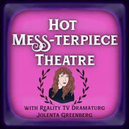 Hot Mess-Terpiece Theatre by Jolenta Greenberg