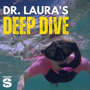 Dr. Laura's Deep Dive Podcast by Dr. Laura Schlessinger & SiriusXM