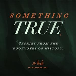 Something True by Idle Thumbs