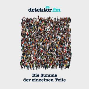detektor.fm-Podcast | Summe der einzelnen Teile by detektor.fm – Das Podcast-Radio