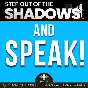 Step Out of the Shadows and Speak! by Dan O'Connor