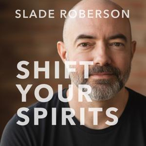 Shift Your Spirits by Slade Roberson