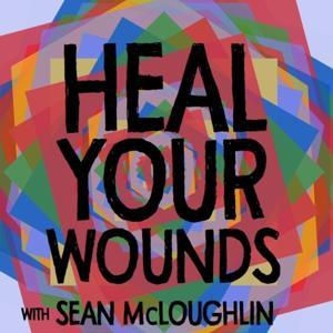 Heal Your Wounds with Sean McLoughlin by Sean McLoughlin & Eliot J Fallows
