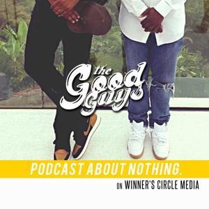 The Good Guys Podcast About Nothing by Winner's Circle Media