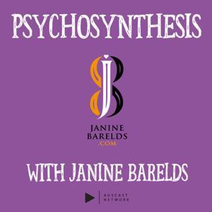 Psychosynthesis with Janine Barelds by Auscast Network