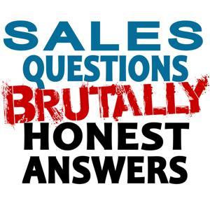 Sales Questions Show - Brutally Honest Answers - B2B Sales answers regardless of what you sell from saas to private jets by Sales