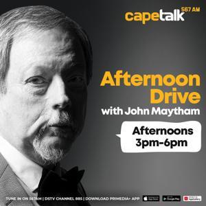 Afternoon Drive with John Maytham by CapeTalk
