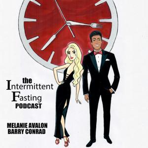 The Intermittent Fasting Podcast by Melanie Avalon, Barry Conrad