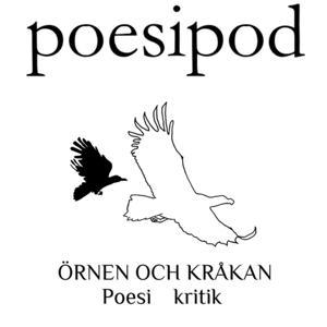 ÖRNEN OCH KRÅKANs Poesipod by Örnen och kråkans redaktör