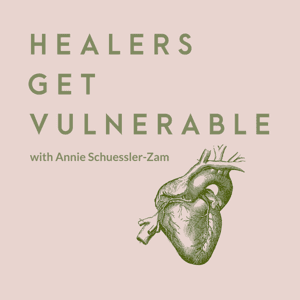Healers Get Vulnerable by Annie Schuessler