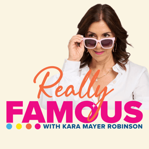 Really Famous with Kara Mayer Robinson by Kara Mayer Robinson